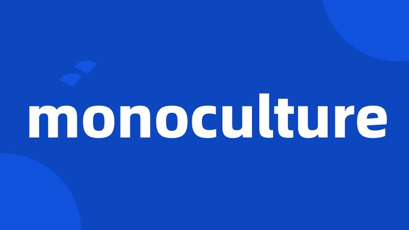 monoculture