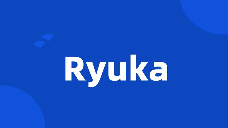 Ryuka