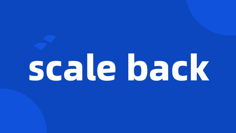 scale back