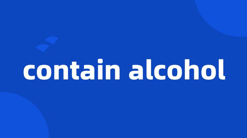 contain alcohol