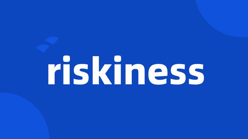 riskiness