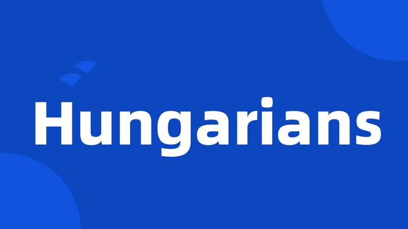 Hungarians