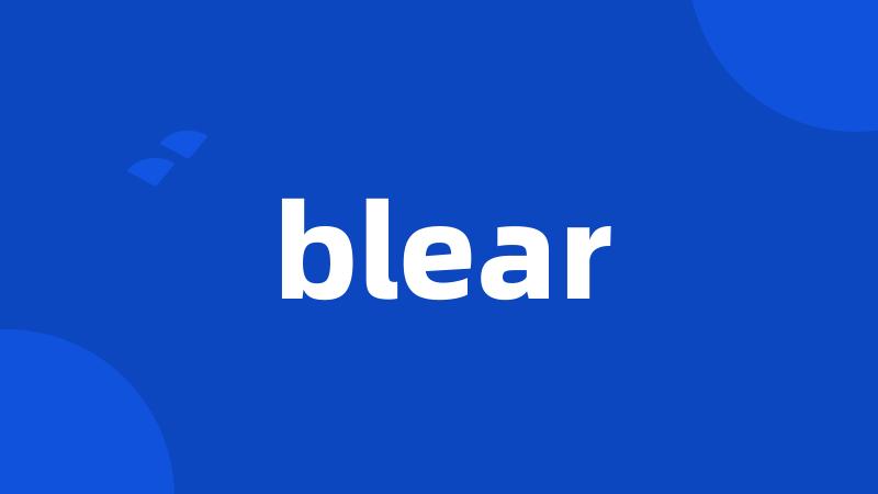 blear