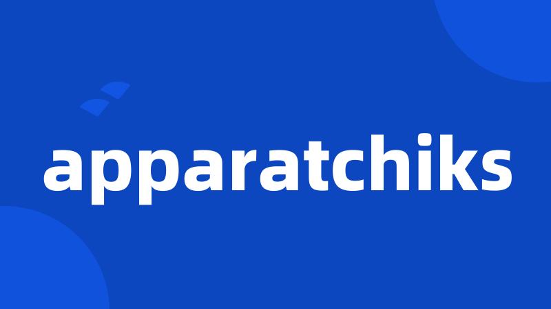 apparatchiks