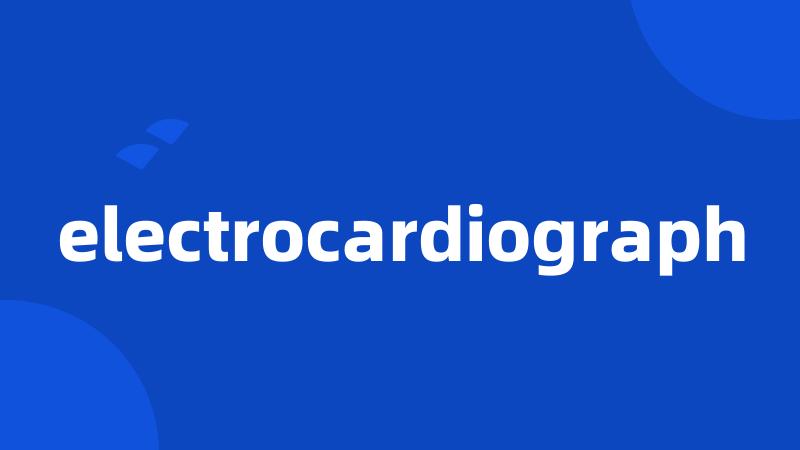 electrocardiograph