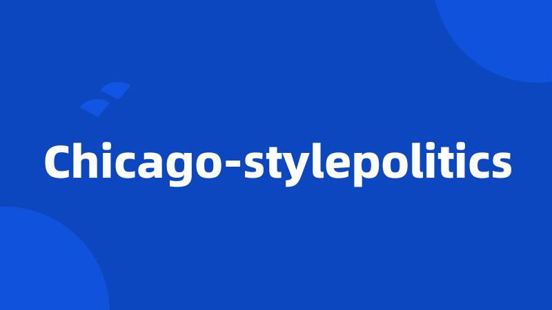 Chicago-stylepolitics