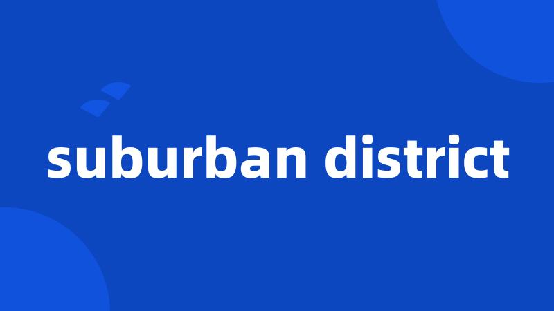 suburban district