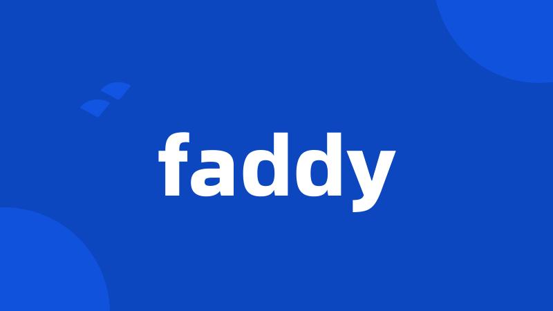 faddy