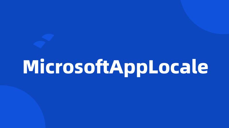 MicrosoftAppLocale