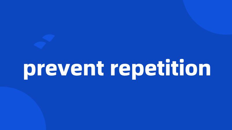 prevent repetition