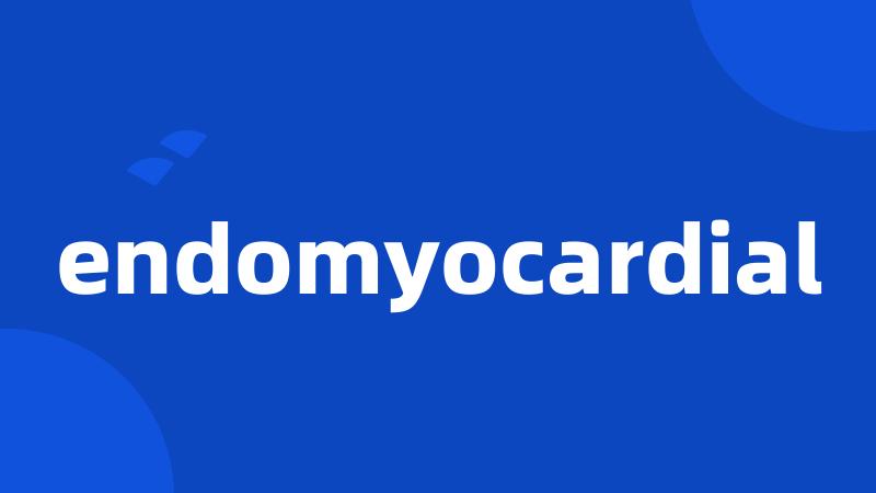 endomyocardial