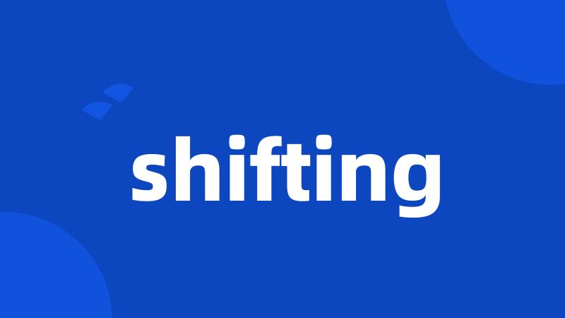 shifting