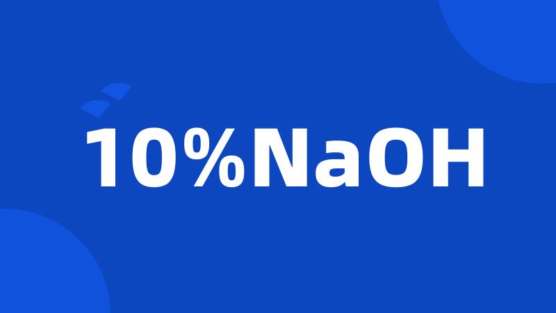 10%NaOH