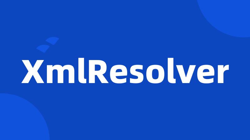 XmlResolver