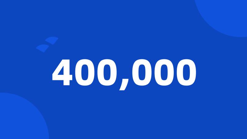 400,000