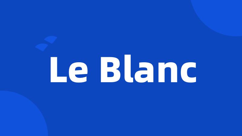 Le Blanc