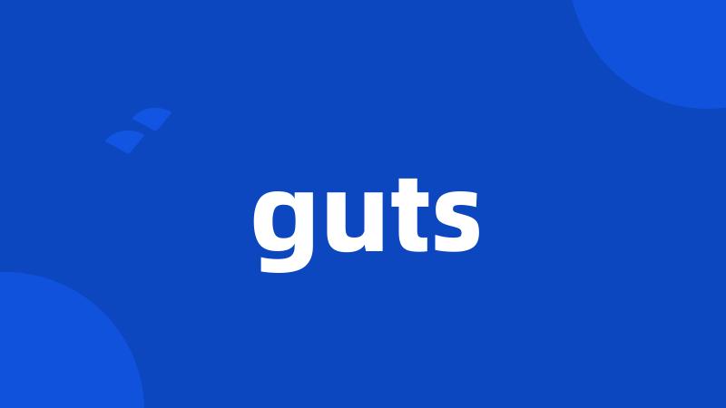 guts