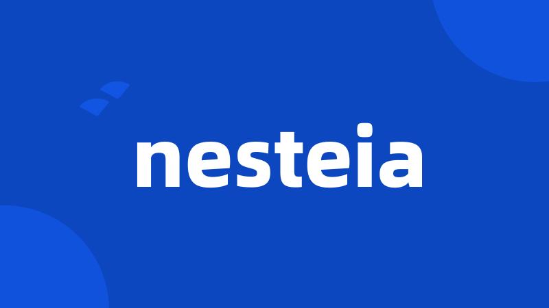 nesteia