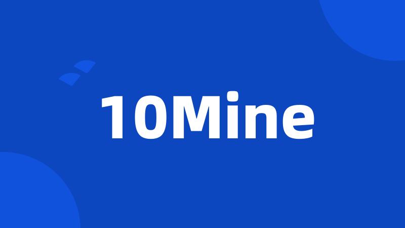 10Mine