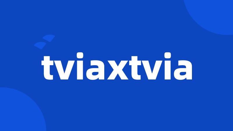 tviaxtvia