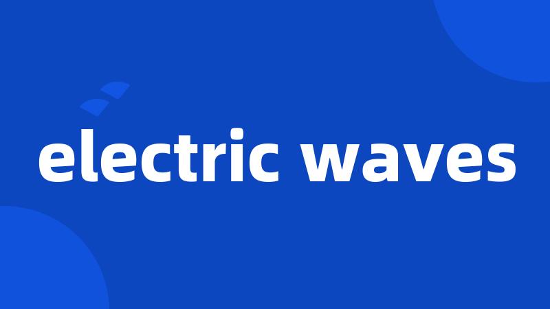 electric waves