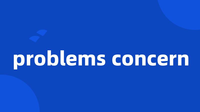 problems concern