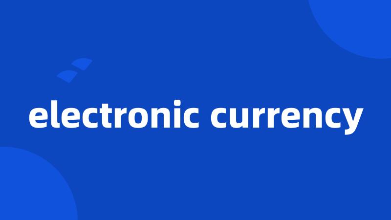 electronic currency