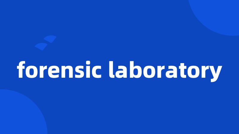 forensic laboratory