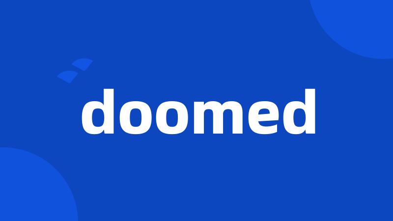 doomed