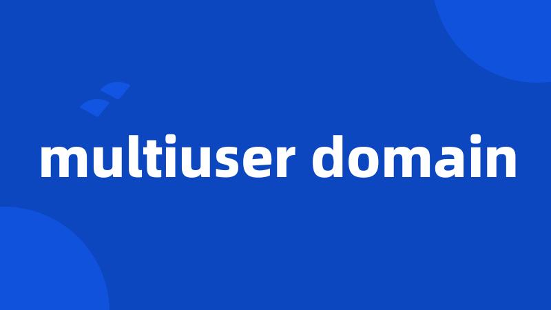 multiuser domain