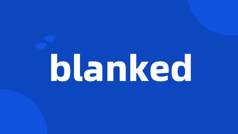 blanked