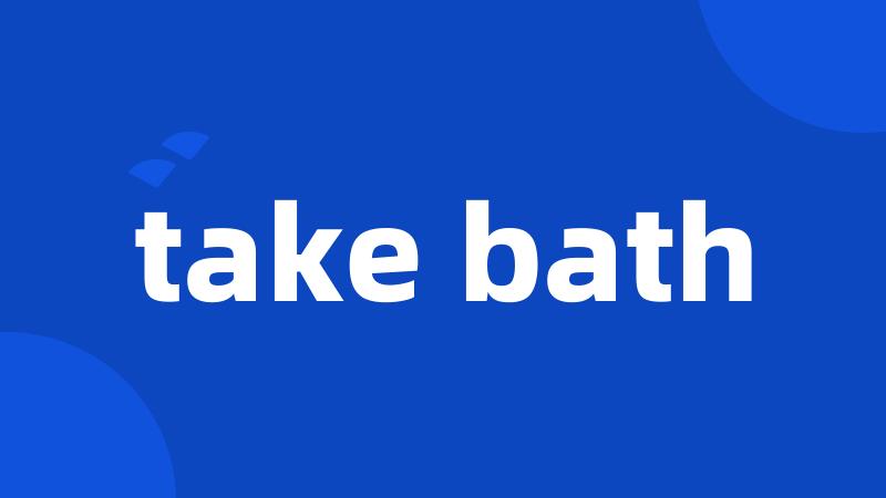 take bath