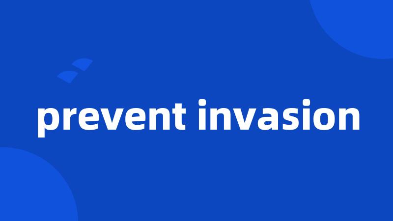 prevent invasion