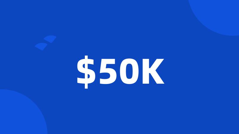 $50K