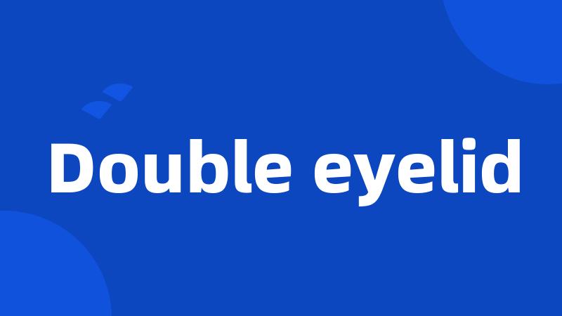 Double eyelid