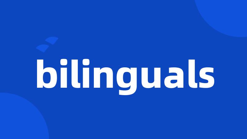 bilinguals