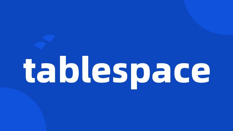 tablespace