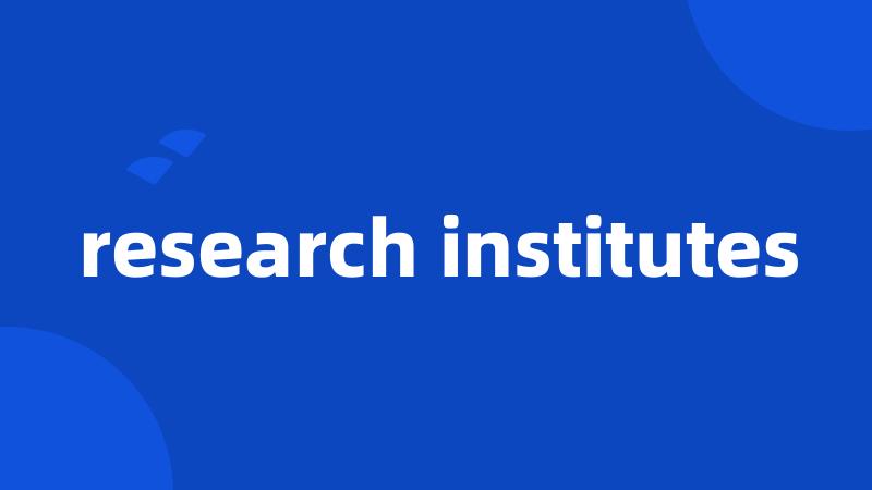 research institutes