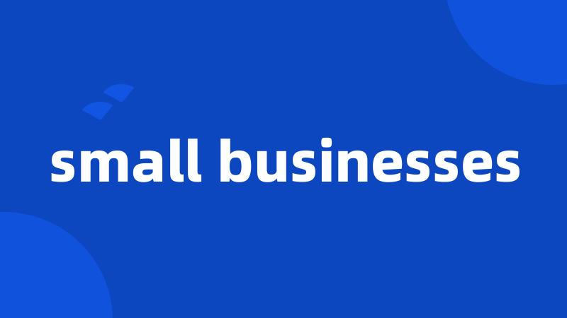 small businesses