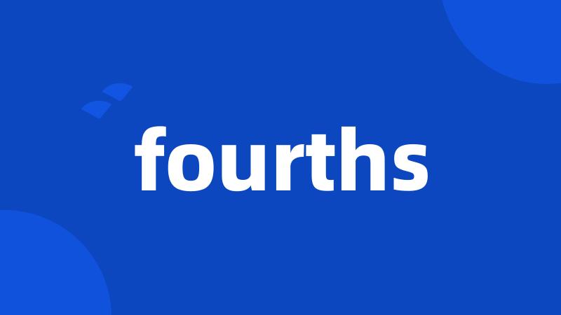 fourths