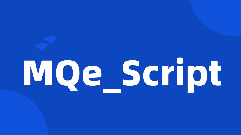 MQe_Script