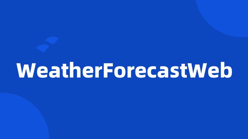 WeatherForecastWeb