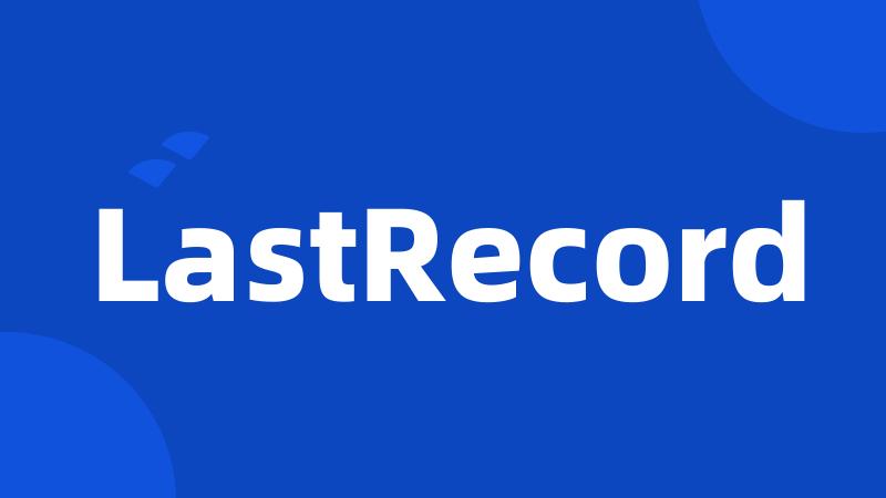 LastRecord