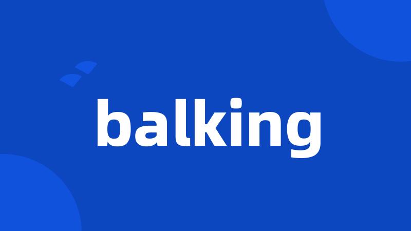 balking