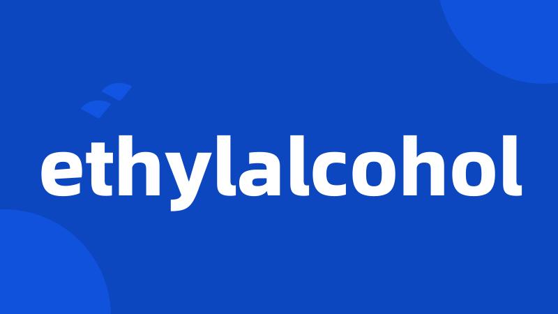 ethylalcohol