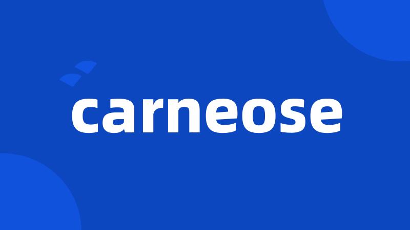 carneose