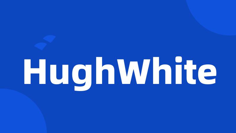 HughWhite