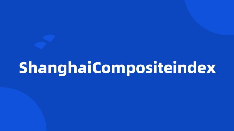 ShanghaiCompositeindex
