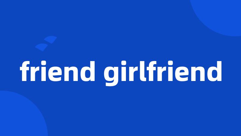 friend girlfriend