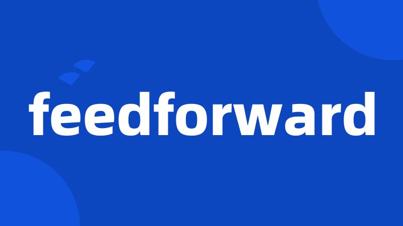 feedforward